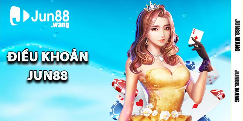 Điều khoản Jun88