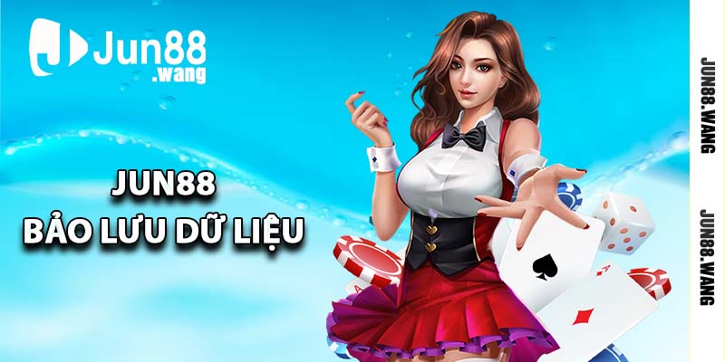 Jun88 bảo lưu dữ liệu