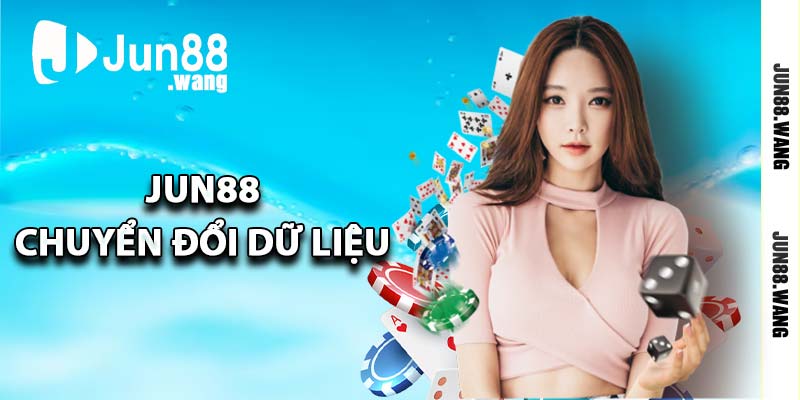 Jun88 chuyển đổi dữ liệu