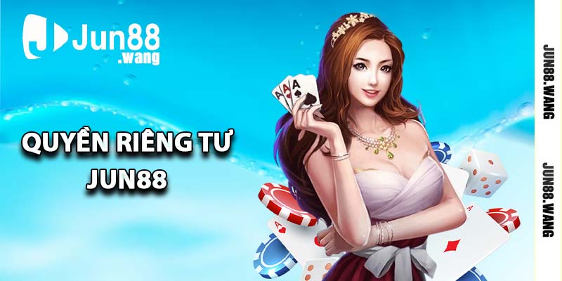Quyền riêng tư Jun88