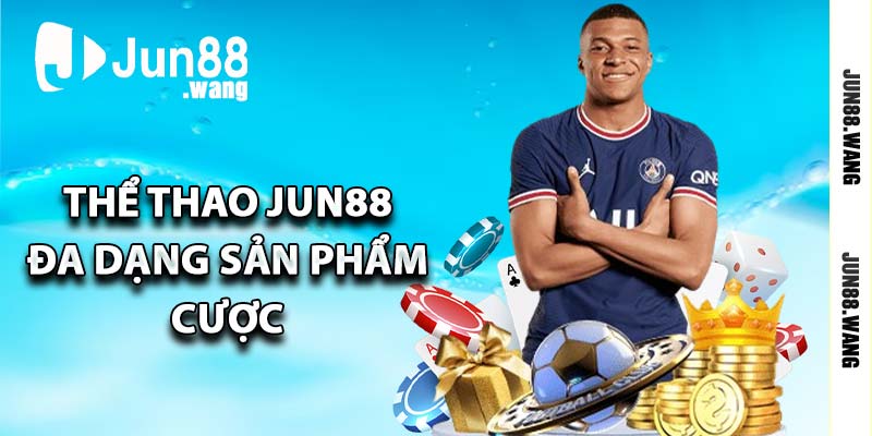Thể thao Jun88 - Đa dạng sản phẩm cược
